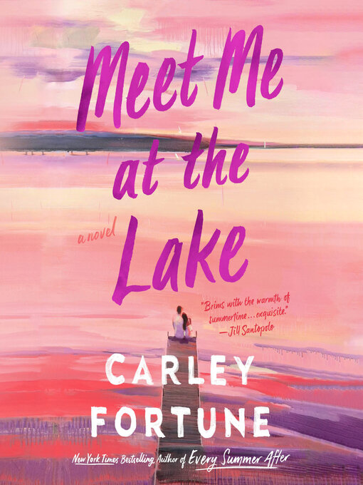 Title details for Meet Me at the Lake by Carley Fortune - Available
